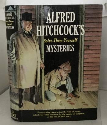 9783948124250: Alfred Hitchcock's Solve-Them-Yourself Mysteries: Five Exciting Cases to Test the Wits of Young Detectives