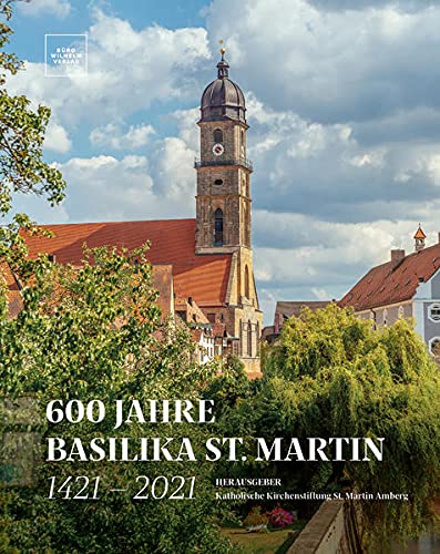 600 Jahre Basilika St. Martin - 1421 - 2021 - Katholische Kirchenstiftung St. Martin