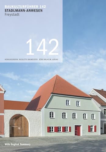 Imagen de archivo de Baukulturfhrer 142 - Stadlmann-Anwesen, Freystadt: Khnlein Architektur, Berching a la venta por Revaluation Books