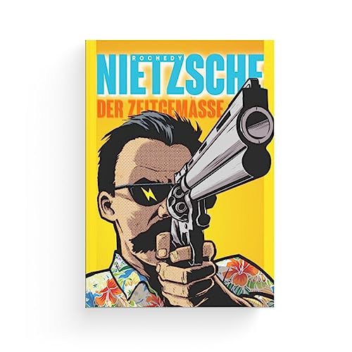 Nietzsche - der Zeitgemäße : Einführung in die Philosophie Nietzsches - Julien Rochedy
