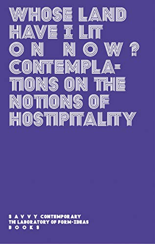 Beispielbild fr Whose Land Have I Lit on Now?: Contemplations on the Notions of Hospitality zum Verkauf von Gallix