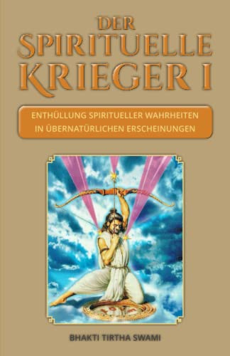 Stock image for Der spirituelle Krieger I: Enthllung spiritueller Wahrheiten in bernatrlichen Erscheinungen (Spiritueller Krieger) (German Edition) for sale by GF Books, Inc.