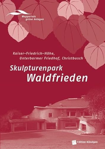 Imagen de archivo de Skulpturenpark Waldfrieden: Kaiser-Friedrich-Hhe, Unterbarmer Friedhof, Christbusch: 10 a la venta por Revaluation Books