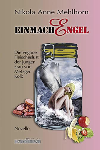 Beispielbild fr EinmachEngel: Die vegane Fleischeslust der jungen Frau von Metzger Kolb zum Verkauf von medimops
