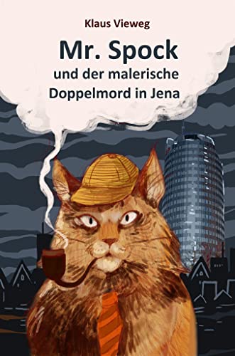 Beispielbild fr Mr. Spock und der malerische Doppelmord in Jena: ein katzenphilosophischer Detektivroman zum Verkauf von medimops