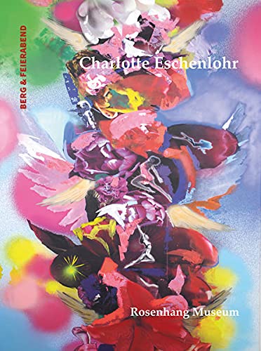 9783948272173: Charlotte Eschenlohr: Katalog der Ausstellung im Rosenhang Museum