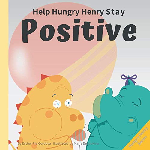 

Help Hungry Henry Stay Positive: An Interactive Picture Book About Managing Negative Thoughts and Being Mindful (Paperback or Softback)