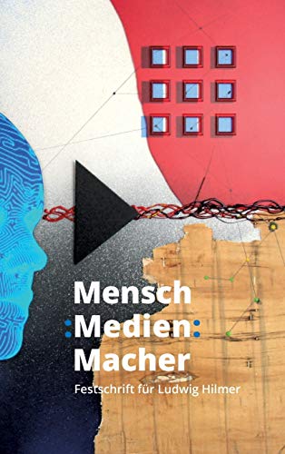 9783948345037: Mensch : Medien : Macher: Festschrift fr Ludwig Hilmer