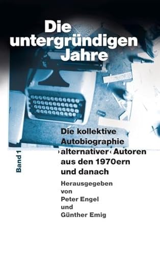 9783948371555: Die untergrndigen Jahre: Die kollektive Autobiographie ›alternativer‹ Autoren aus den 1970ern und danach