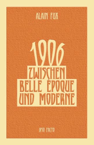 Imagen de archivo de 1906: Zwischen Belle poque und Moderne a la venta por medimops