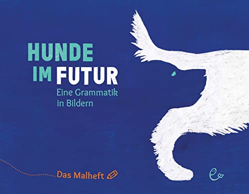 Beispielbild fr Rieder, S: Hunde im Futur. Das Malheft zum Verkauf von Einar & Bert Theaterbuchhandlung