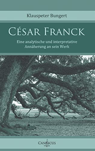 Stock image for Csar Franck: Eine analytische und interpretative Annherung an sein Werk for sale by Revaluation Books
