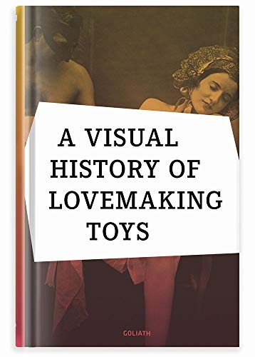 Stock image for A Visual History of Lovemaking Toys for sale by HPB Inc.