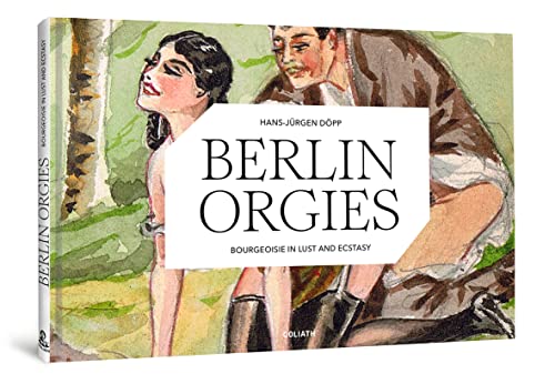 Beispielbild fr Berlin Orgies: Bourgeoisie in Lust and Ecstasy zum Verkauf von Books From California