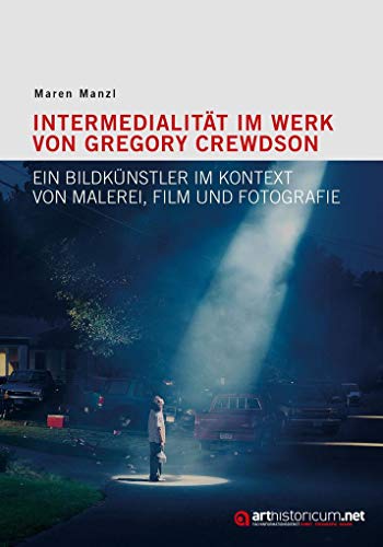 9783948466107: Intermedialitt im Werk von Gregory Crewdson: Ein Bildknstler im Kontext von Malerei, Film und Fotografie