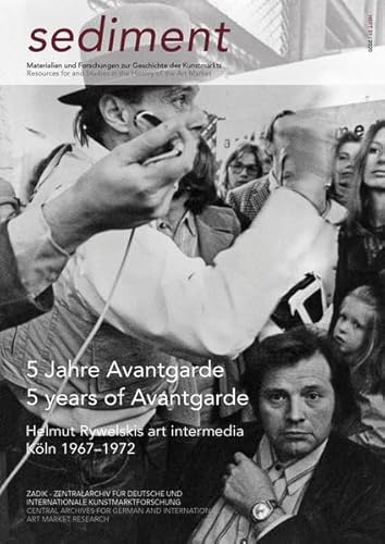 Stock image for 5 Jahre Avantgarde / 5 years of avantgarde : Helmut Rywelskis art intermedia Kln / cologne 1967-1972. ZADIK - Zentralarchiv fr Deutsche und internationale Kunstmarktforschung / Sediment Heft 31. for sale by Antiquariat KAMAS