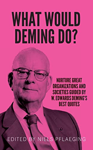 Beispielbild fr What would Deming do? Nurture great organizations and societies guided by W. Edwards Deming's best quotes: Nurture great organizations and societies g zum Verkauf von GreatBookPrices