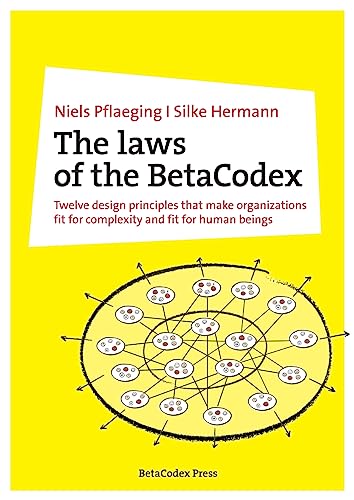 Imagen de archivo de The laws of the BetaCodex: Twelve design principles that make organizations fit for complexity and fit for human beings a la venta por GreatBookPrices