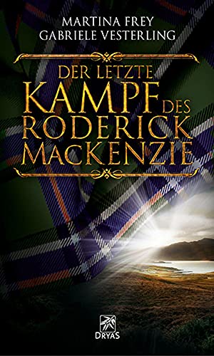 Beispielbild fr Der letzte Kampf des Roderick MacKenzie: Historischer Roman ber den Kampf um die Unabhngigkeit Schottlands zum Verkauf von medimops