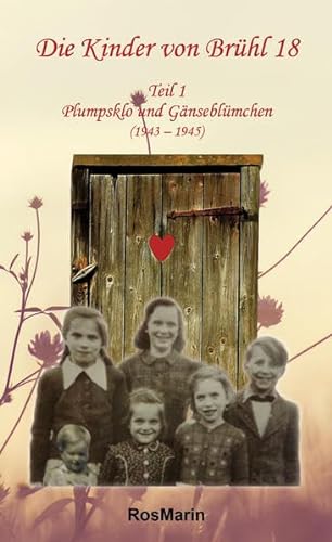 9783948552046: Die Kinder von Brhl 18: Teil 1: Plumpsklo und Gnseblmchen (1943 - 1945) - RosMarin