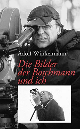 9783948566067: Die Bilder, der Boschmann und ich: Winkelmanns Gespche mit Boschmann erffnen einen faszinierenden Blick hinter die Kulissen der Filmemacherei