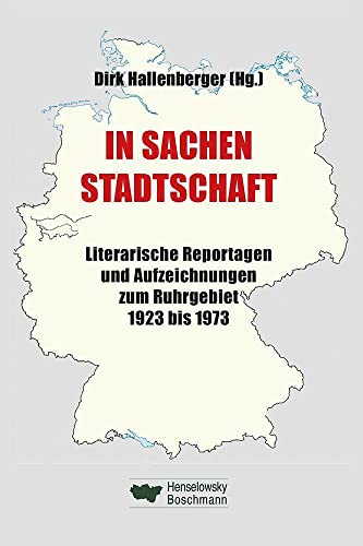 9783948566159: In Sachen Stadtschaft: Literarische Reportagen und Aufzeichnungen zum Ruhrgebiet 1923 bis 1973