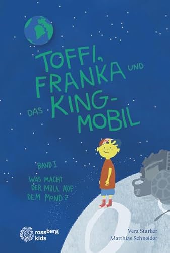 Imagen de archivo de Toffi, Franka und das King-Mobil: Band 1: Was macht der Mll auf dem Mond? (Toffi, Franka und das King-Mobil / Was macht der Mll auf dem Mond?) a la venta por medimops