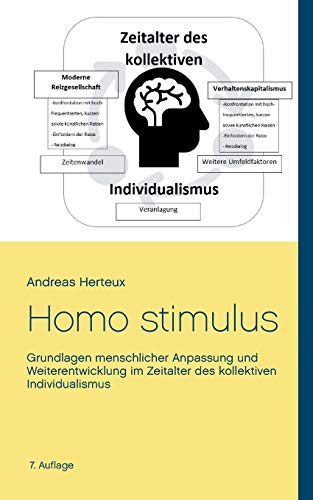 Stock image for Homo stimulus: Grundlagen menschlicher Anpassung und Weiterentwicklung im Zeitalter des kollektiven Individualismus (German Edition) for sale by Lucky's Textbooks