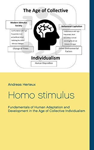 Beispielbild fr Homo stimulus : Fundamentals of Human Adaptation and Development in the Age of Collective Individualism zum Verkauf von Buchpark