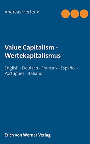 Stock image for Value Capitalism - Wertekapitalismus: English - Deutsch - Franais - Espaol - Portugus - Italiano (German Edition) for sale by Lucky's Textbooks
