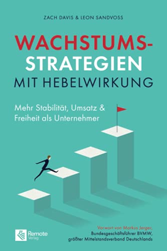 Beispielbild fr Wachstumsstrategien mit Hebelwirkung: Mehr Stabilitt, Umsatz & Freiheit als Unternehmer zum Verkauf von medimops