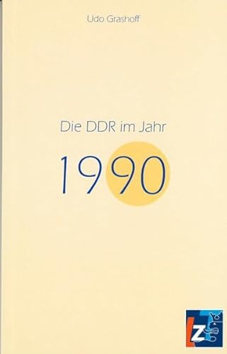 9783948643201: Die DDR im Jahr 1990 (Jahresband der DDR) - Grashoff, Udo