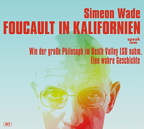 Beispielbild fr Foucault in Kalifornien: Wie der groe Philosoph im Death Valley LSD nahm eine wahre Geschichte zum Verkauf von Buchmarie