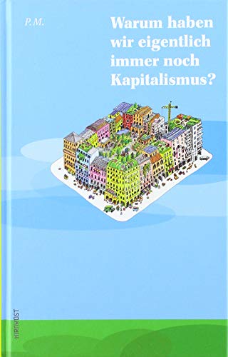 Beispielbild fr Warum haben wir eigentlich immer noch Kapitalismus? zum Verkauf von Blackwell's