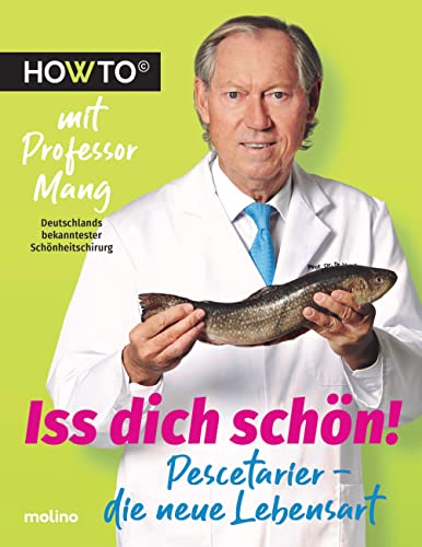 Beispielbild fr Iss dich schn!: Pescetarier ? die neue Lebensart. Howto mit Professor Mang, Deutschlands bekanntester Schnheitschirurg (Howto: Die Ratgeber mit . und neue Motivation von Meistern ihres Fachs) zum Verkauf von medimops