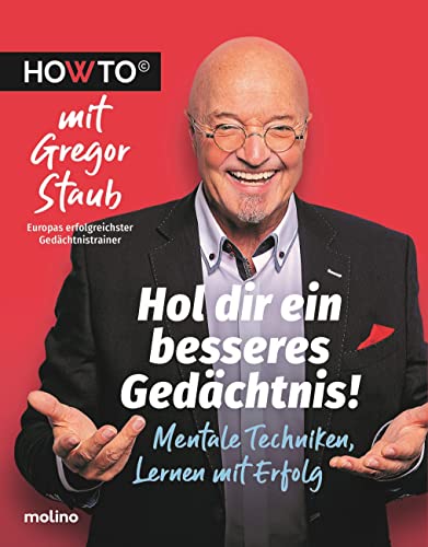 Imagen de archivo de Hol dir ein besseres Gedchtnis!: Mentale Techniken, Lernen mit Erfolg. HOWTO mit Gregor Staub, Europas erfolgreichster Gedchtnistrainer (Howto: Die . und neue Motivation von Meistern ihres Fachs) a la venta por medimops