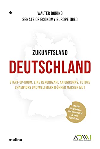 Beispielbild fr Zukunftsland Deutschland: Start-up-Boom, eine Rekordzahl an Unicorns, Future Champions und Weltmarktfhrer machen Mut. Mit 200 Unternehmen und einem . (Akademie Deutscher Weltmarktfhrer) zum Verkauf von medimops