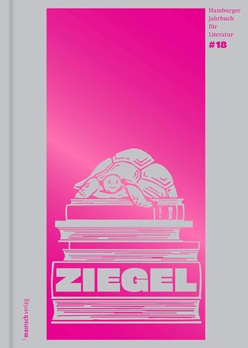Beispielbild fr ZIEGEL #18: Hamburger Jahrbuch fr Literatur 2023 zum Verkauf von Kalligramm