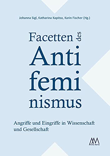 Imagen de archivo de Facetten des Antifeminismus: Angriffe und Eingriffe in Wissenschaft und Gesellschaft a la venta por ThriftBooks-Dallas