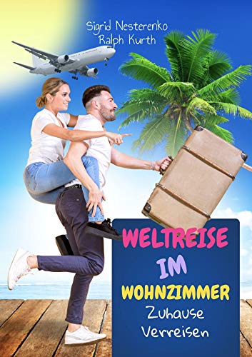 Stock image for Weltreise im Wohnzimmer: Zuhause verreisen for sale by medimops