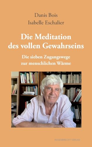 Beispielbild fr Die Meditation des vollen Gewahrseins: Die sieben Zugangswege zur menschlichen Wrme (German Edition) zum Verkauf von California Books