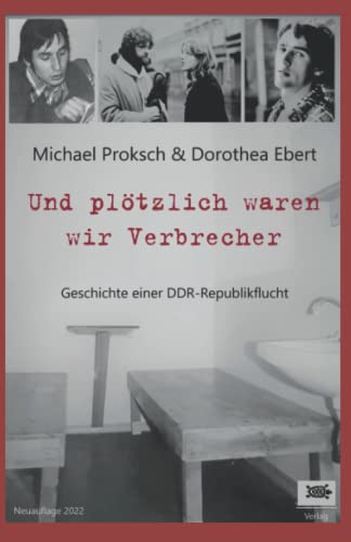 Stock image for Und pltzlich waren wir Verbrecher: Geschichte einer DDR-Republikflucht (German Edition) for sale by GF Books, Inc.