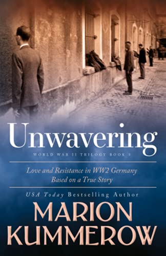 Beispielbild fr Unwavering: Based on a True Story of Love and Resistance (Love and Resistance in WWII Germany) zum Verkauf von Better World Books