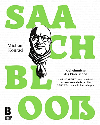 Saach blooß : 258 Geheimnisse des Pfälzischen von RHEINPFALZLesern enträtselt. Mit extra Verzeichnis fu¿r über 2000 Wörter und Redewendungen - Michael Konrad