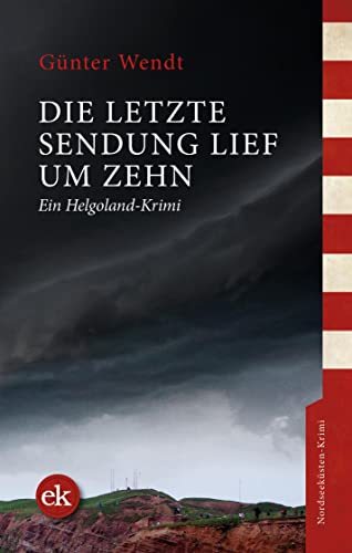 Stock image for Die letzte Sendung lief um Zehn - ein Helgoland-Krimi for sale by Storisende Versandbuchhandlung