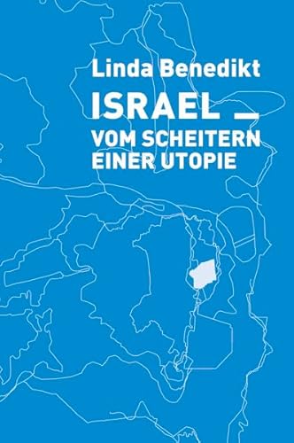 Stock image for Benedikt, L: IsraelVom Scheitern einer Utopie for sale by Blackwell's
