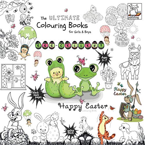 Stock image for Egg-cellent - Happy Easter Colouring Book - The Ultimate Colouring Books for Girls & Boys: ages 3-7, black back pages (The Ultimate Books Series) for sale by GF Books, Inc.