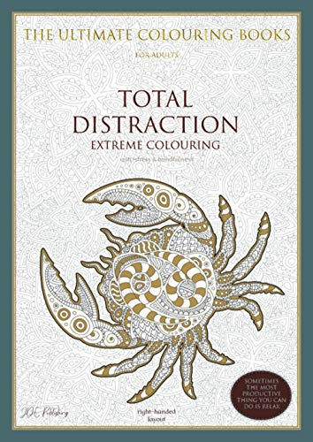 Stock image for Extreme Colouring: TOTAL DISTRACTION - The Ultimate Colouring Books for Adults ? anti-stress & mindfulness: right-handed layout (adult colouring books . stress & anxiety, improve sleep & focus) for sale by GF Books, Inc.