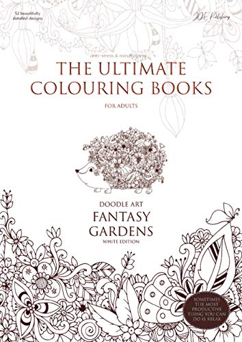 Stock image for The Ultimate Colouring Books for Adults (white edition) ? Doodle Art: Fantasy Gardens ? anti-stress & mindfulness: A4 left-handed layout, flowers & . stress & anxiety, improve sleep & focus) for sale by GF Books, Inc.
