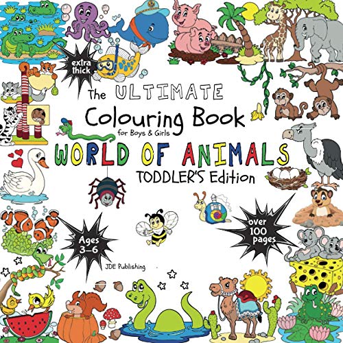 Stock image for The Ultimate Colouring Book for Boys & Girls ? World of Animals (Toddler?s Edition): Monkey, Giraffe, Meerkat & Co for Children Ages 3 4 5 6 ? bumper book +100 pages (The Ultimate Books Series) for sale by GF Books, Inc.